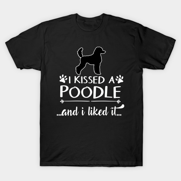 I Kissed A Poodle T-Shirt by LiFilimon